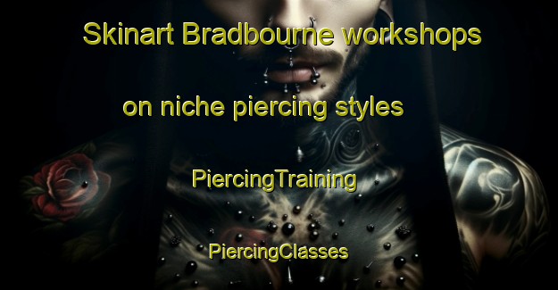 Skinart Bradbourne workshops on niche piercing styles | #PiercingTraining #PiercingClasses #SkinartTraining-United Kingdom