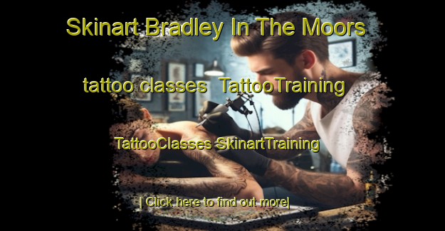 Skinart Bradley In The Moors tattoo classes | #TattooTraining #TattooClasses #SkinartTraining-United Kingdom