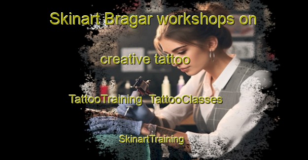 Skinart Bragar workshops on creative tattoo | TattooTraining | TattooClasses | SkinartTraining-United Kingdom