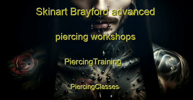 Skinart Brayford advanced piercing workshops | PiercingTraining | PiercingClasses | SkinartTraining-United Kingdom