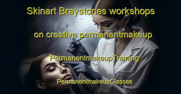 Skinart Braystones workshops on creative permanentmakeup | #PermanentmakeupTraining #PermanentmakeupClasses #SkinartTraining-United Kingdom