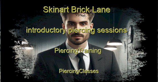 Skinart Brick Lane introductory piercing sessions | #PiercingTraining #PiercingClasses #SkinartTraining-United Kingdom