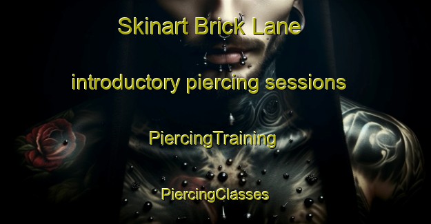 Skinart Brick Lane introductory piercing sessions | #PiercingTraining #PiercingClasses #SkinartTraining-United Kingdom