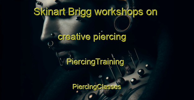 Skinart Brigg workshops on creative piercing | #PiercingTraining #PiercingClasses #SkinartTraining-United Kingdom