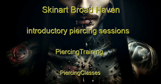 Skinart Broad Haven introductory piercing sessions | #PiercingTraining #PiercingClasses #SkinartTraining-United Kingdom