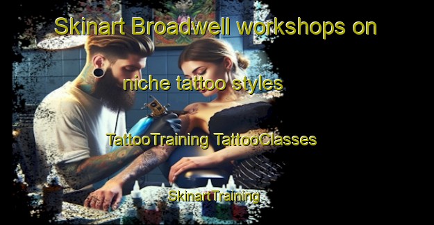 Skinart Broadwell workshops on niche tattoo styles | #TattooTraining #TattooClasses #SkinartTraining-United Kingdom