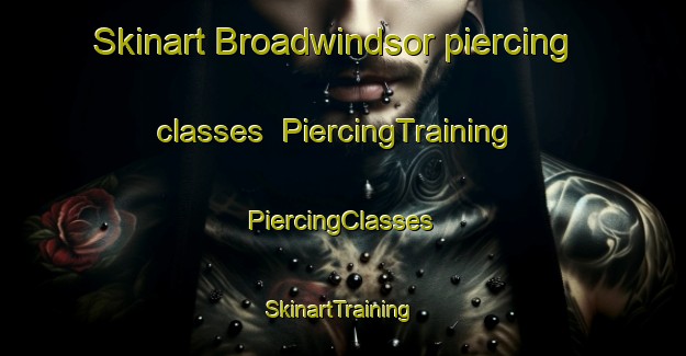 Skinart Broadwindsor piercing classes | #PiercingTraining #PiercingClasses #SkinartTraining-United Kingdom