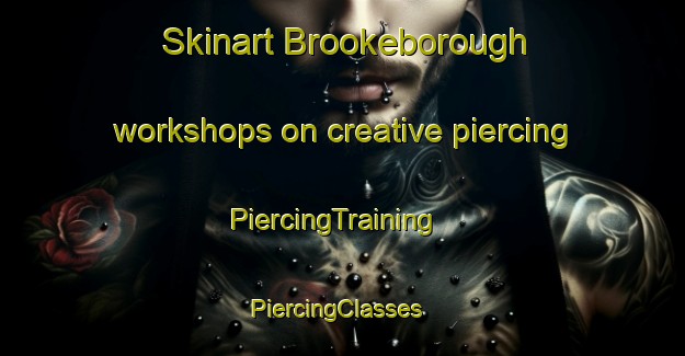 Skinart Brookeborough workshops on creative piercing | PiercingTraining | PiercingClasses | SkinartTraining-United Kingdom