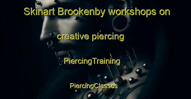 Skinart Brookenby workshops on creative piercing | PiercingTraining | PiercingClasses | SkinartTraining-United Kingdom