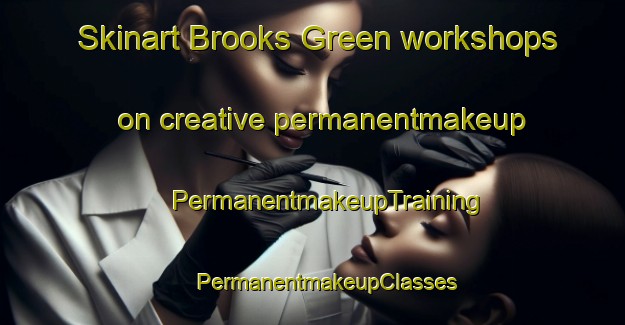 Skinart Brooks Green workshops on creative permanentmakeup | #PermanentmakeupTraining #PermanentmakeupClasses #SkinartTraining-United Kingdom