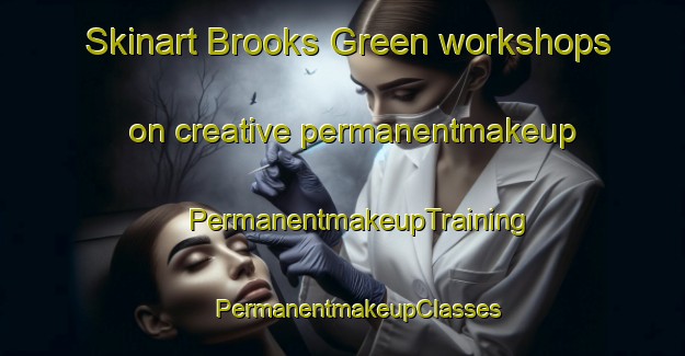 Skinart Brooks Green workshops on creative permanentmakeup | #PermanentmakeupTraining #PermanentmakeupClasses #SkinartTraining-United Kingdom