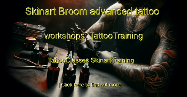 Skinart Broom advanced tattoo workshops | #TattooTraining #TattooClasses #SkinartTraining-United Kingdom