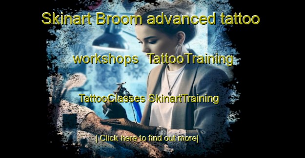 Skinart Broom advanced tattoo workshops | #TattooTraining #TattooClasses #SkinartTraining-United Kingdom