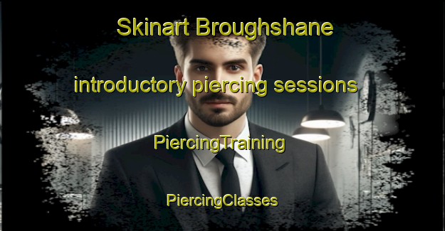 Skinart Broughshane introductory piercing sessions | #PiercingTraining #PiercingClasses #SkinartTraining-United Kingdom