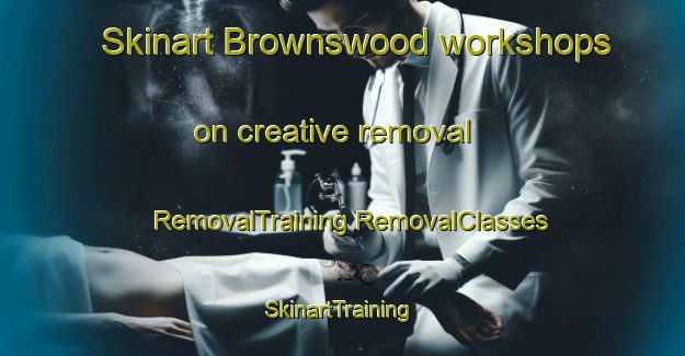 Skinart Brownswood workshops on creative removal | #RemovalTraining #RemovalClasses #SkinartTraining-United Kingdom