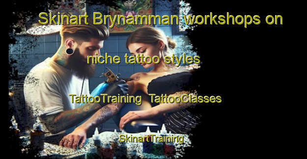Skinart Brynamman workshops on niche tattoo styles | TattooTraining | TattooClasses | SkinartTraining-United Kingdom