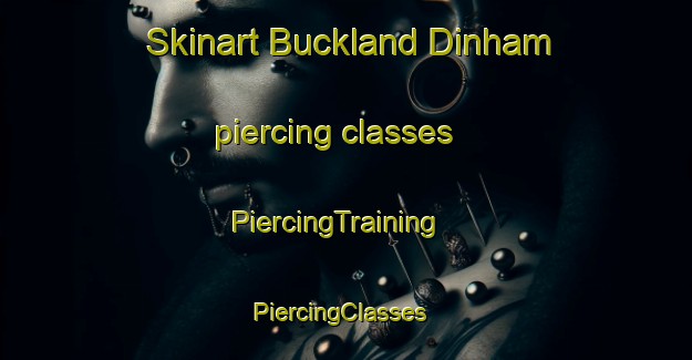 Skinart Buckland Dinham piercing classes | PiercingTraining | PiercingClasses | SkinartTraining-United Kingdom