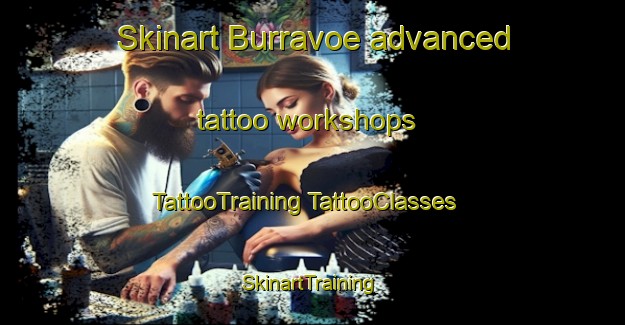 Skinart Burravoe advanced tattoo workshops | #TattooTraining #TattooClasses #SkinartTraining-United Kingdom