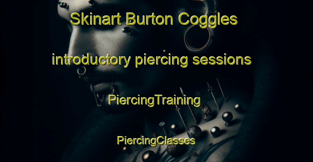 Skinart Burton Coggles introductory piercing sessions | #PiercingTraining #PiercingClasses #SkinartTraining-United Kingdom