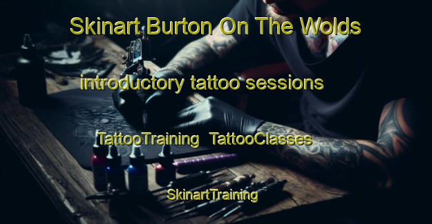 Skinart Burton On The Wolds introductory tattoo sessions | TattooTraining | TattooClasses | SkinartTraining-United Kingdom