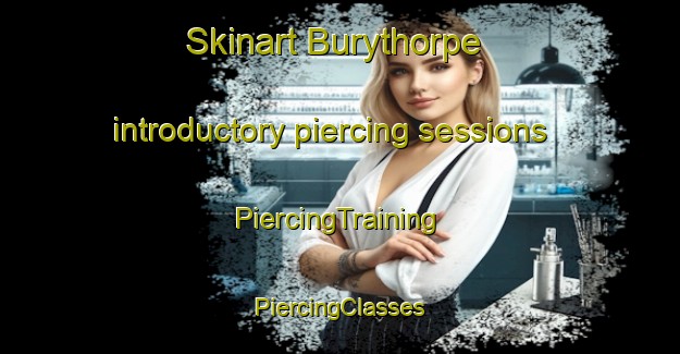 Skinart Burythorpe introductory piercing sessions | #PiercingTraining #PiercingClasses #SkinartTraining-United Kingdom