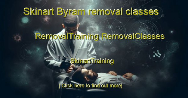 Skinart Byram removal classes | #RemovalTraining #RemovalClasses #SkinartTraining-United Kingdom