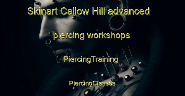 Skinart Callow Hill advanced piercing workshops | #PiercingTraining #PiercingClasses #SkinartTraining-United Kingdom