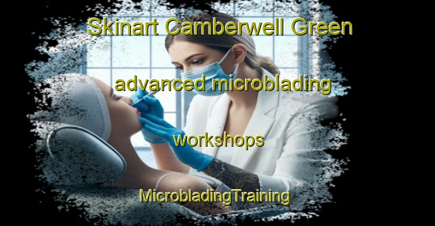 Skinart Camberwell Green advanced microblading workshops | #MicrobladingTraining #MicrobladingClasses #SkinartTraining-United Kingdom