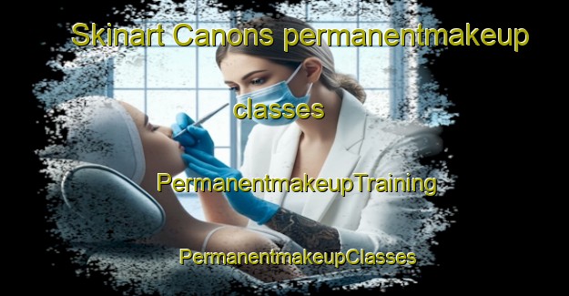 Skinart Canons permanentmakeup classes | #PermanentmakeupTraining #PermanentmakeupClasses #SkinartTraining-United Kingdom