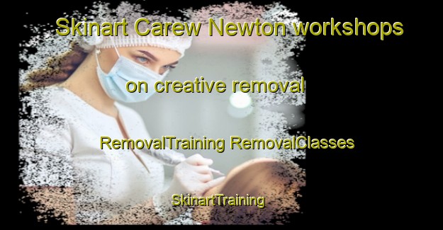 Skinart Carew Newton workshops on creative removal | #RemovalTraining #RemovalClasses #SkinartTraining-United Kingdom