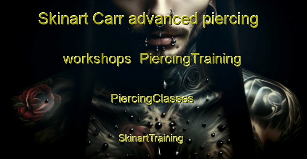 Skinart Carr advanced piercing workshops | #PiercingTraining #PiercingClasses #SkinartTraining-United Kingdom