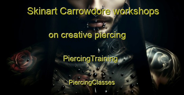 Skinart Carrowdore workshops on creative piercing | #PiercingTraining #PiercingClasses #SkinartTraining-United Kingdom