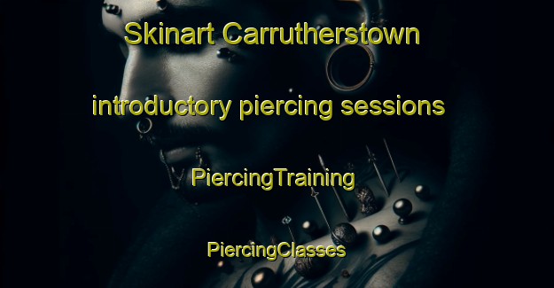 Skinart Carrutherstown introductory piercing sessions | #PiercingTraining #PiercingClasses #SkinartTraining-United Kingdom