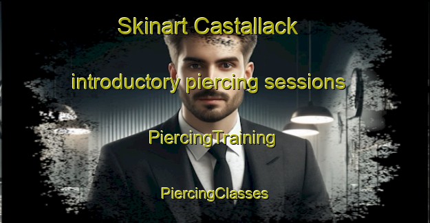 Skinart Castallack introductory piercing sessions | #PiercingTraining #PiercingClasses #SkinartTraining-United Kingdom