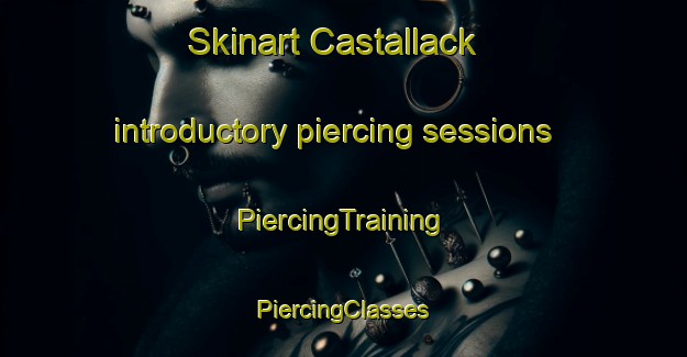 Skinart Castallack introductory piercing sessions | #PiercingTraining #PiercingClasses #SkinartTraining-United Kingdom