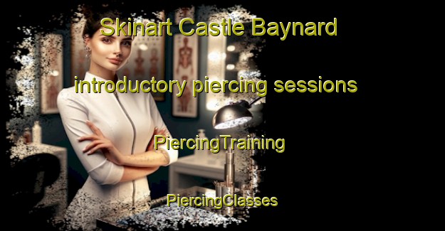 Skinart Castle Baynard introductory piercing sessions | #PiercingTraining #PiercingClasses #SkinartTraining-United Kingdom