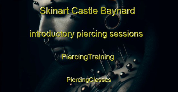 Skinart Castle Baynard introductory piercing sessions | #PiercingTraining #PiercingClasses #SkinartTraining-United Kingdom