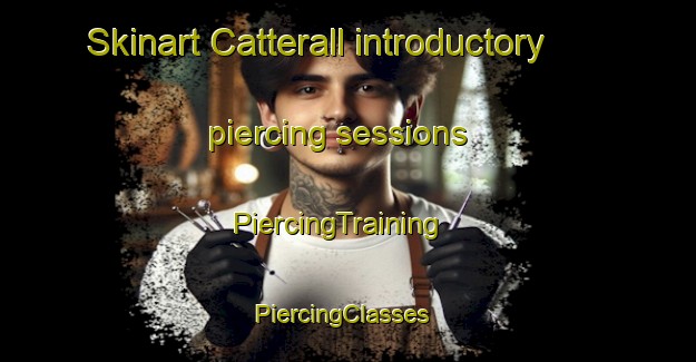 Skinart Catterall introductory piercing sessions | PiercingTraining | PiercingClasses | SkinartTraining-United Kingdom