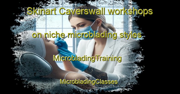 Skinart Caverswall workshops on niche microblading styles | MicrobladingTraining | MicrobladingClasses | SkinartTraining-United Kingdom