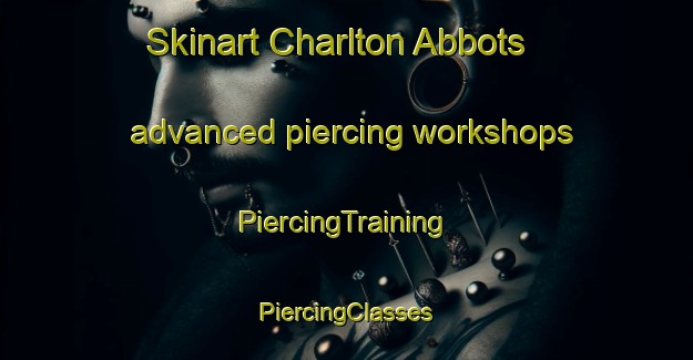 Skinart Charlton Abbots advanced piercing workshops | #PiercingTraining #PiercingClasses #SkinartTraining-United Kingdom