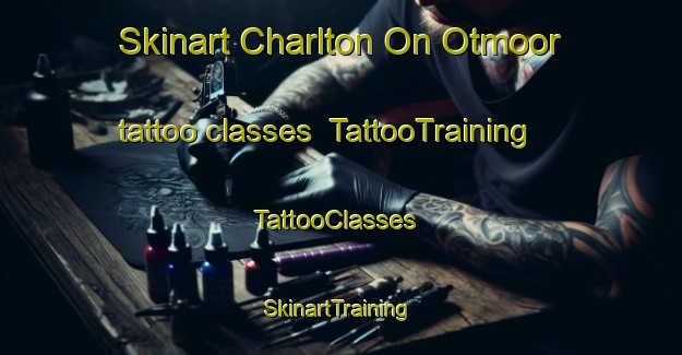 Skinart Charlton On Otmoor tattoo classes | TattooTraining | TattooClasses | SkinartTraining-United Kingdom