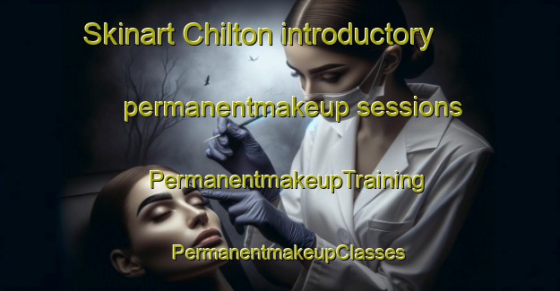 Skinart Chilton introductory permanentmakeup sessions | PermanentmakeupTraining | PermanentmakeupClasses | SkinartTraining-United Kingdom