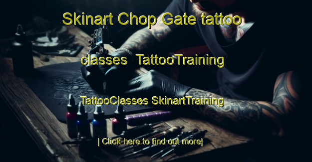 Skinart Chop Gate tattoo classes | #TattooTraining #TattooClasses #SkinartTraining-United Kingdom