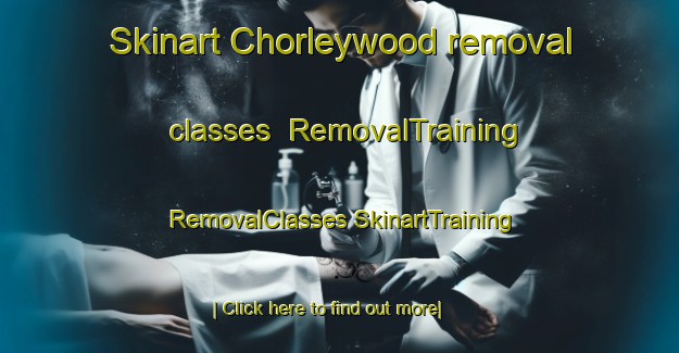 Skinart Chorleywood removal classes | #RemovalTraining #RemovalClasses #SkinartTraining-United Kingdom