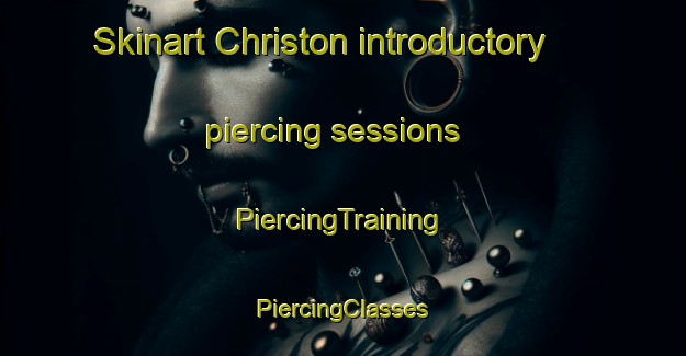 Skinart Christon introductory piercing sessions | #PiercingTraining #PiercingClasses #SkinartTraining-United Kingdom