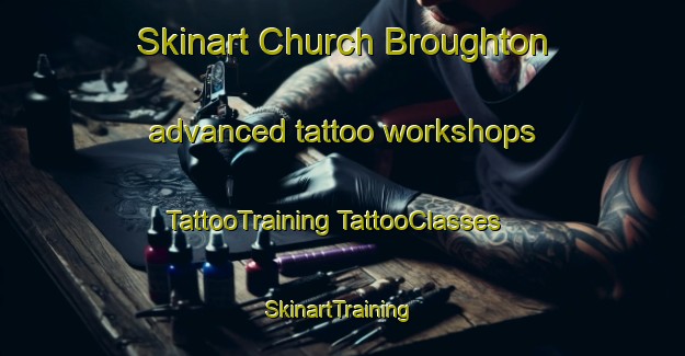 Skinart Church Broughton advanced tattoo workshops | #TattooTraining #TattooClasses #SkinartTraining-United Kingdom