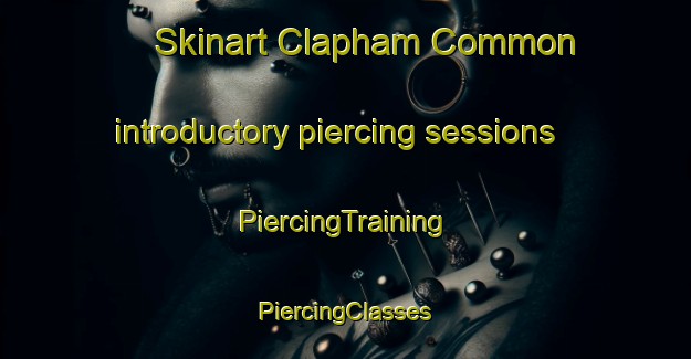 Skinart Clapham Common introductory piercing sessions | #PiercingTraining #PiercingClasses #SkinartTraining-United Kingdom