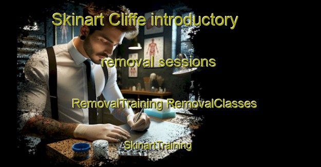 Skinart Cliffe introductory removal sessions | #RemovalTraining #RemovalClasses #SkinartTraining-United Kingdom