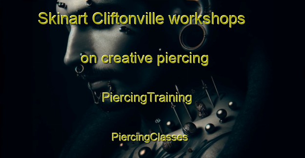 Skinart Cliftonville workshops on creative piercing | PiercingTraining | PiercingClasses | SkinartTraining-United Kingdom