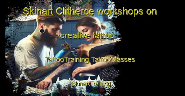 Skinart Clitheroe workshops on creative tattoo | #TattooTraining #TattooClasses #SkinartTraining-United Kingdom